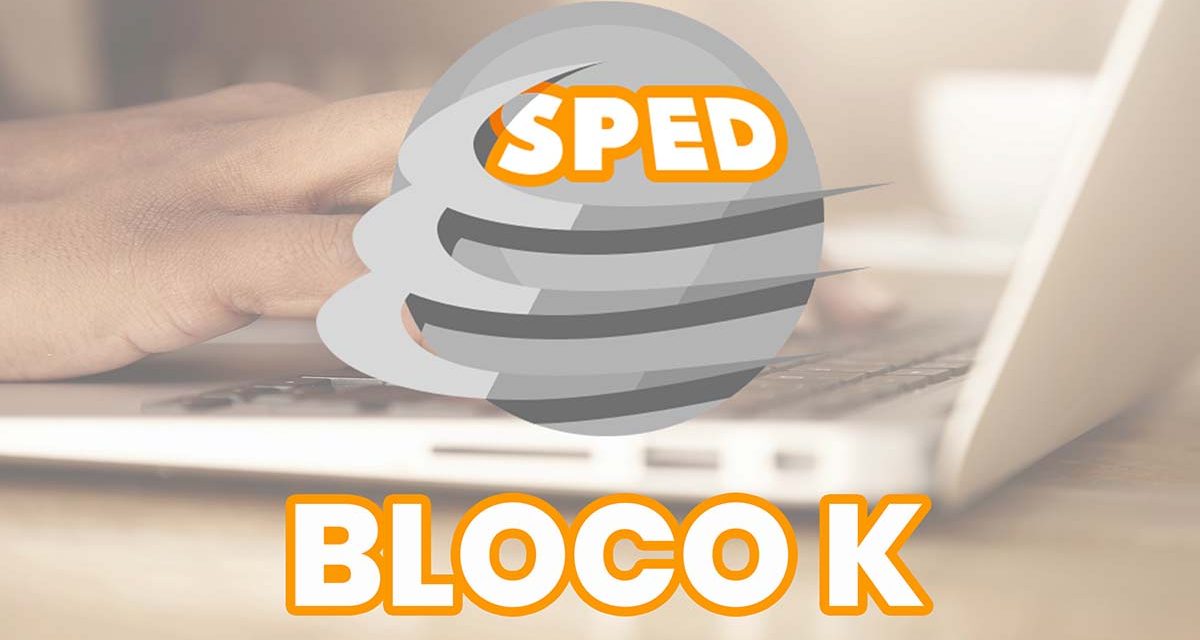 Bloco K do Sped: principais obrigações e o que está por vir