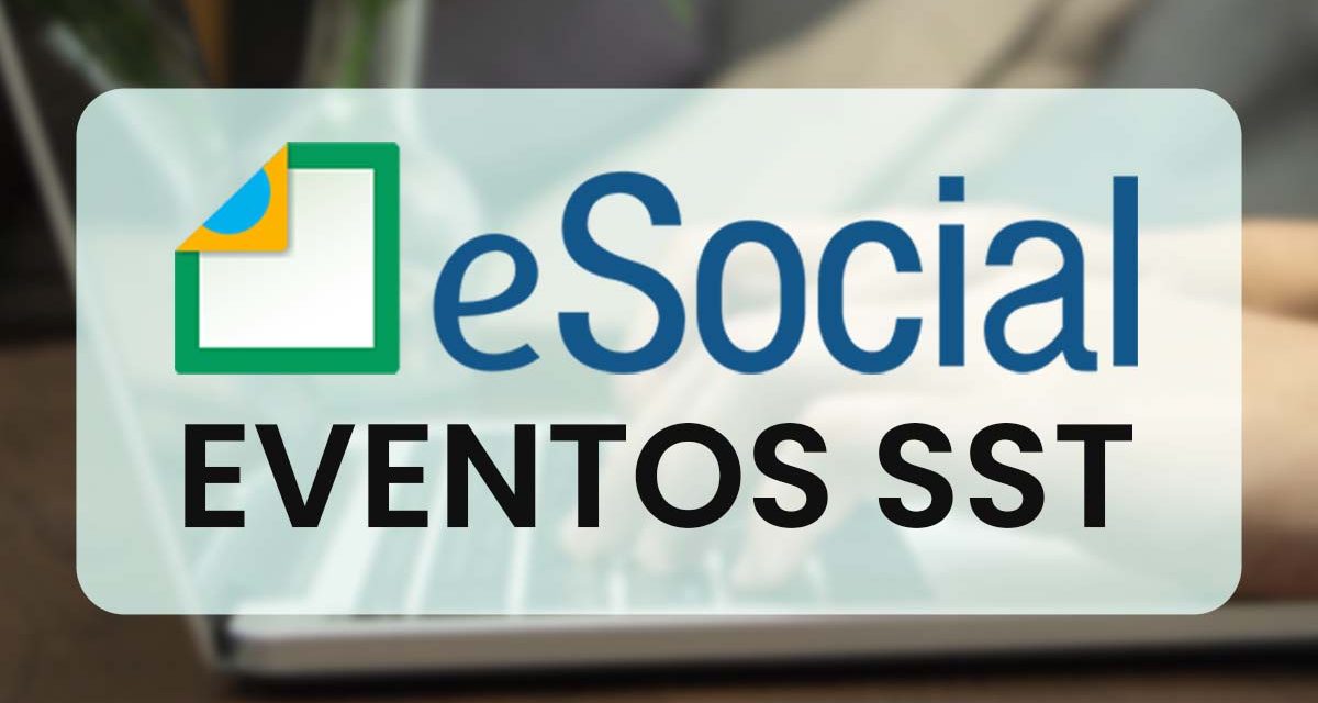 eSocial e o envio dos eventos SST: o que toda empresa deve saber