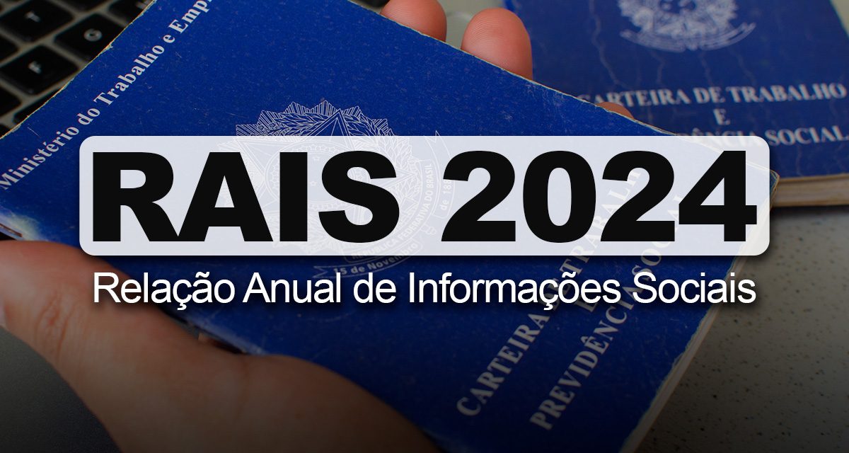 RAIS 2024: prazo de entrega, o que conter e grupos dispensados 